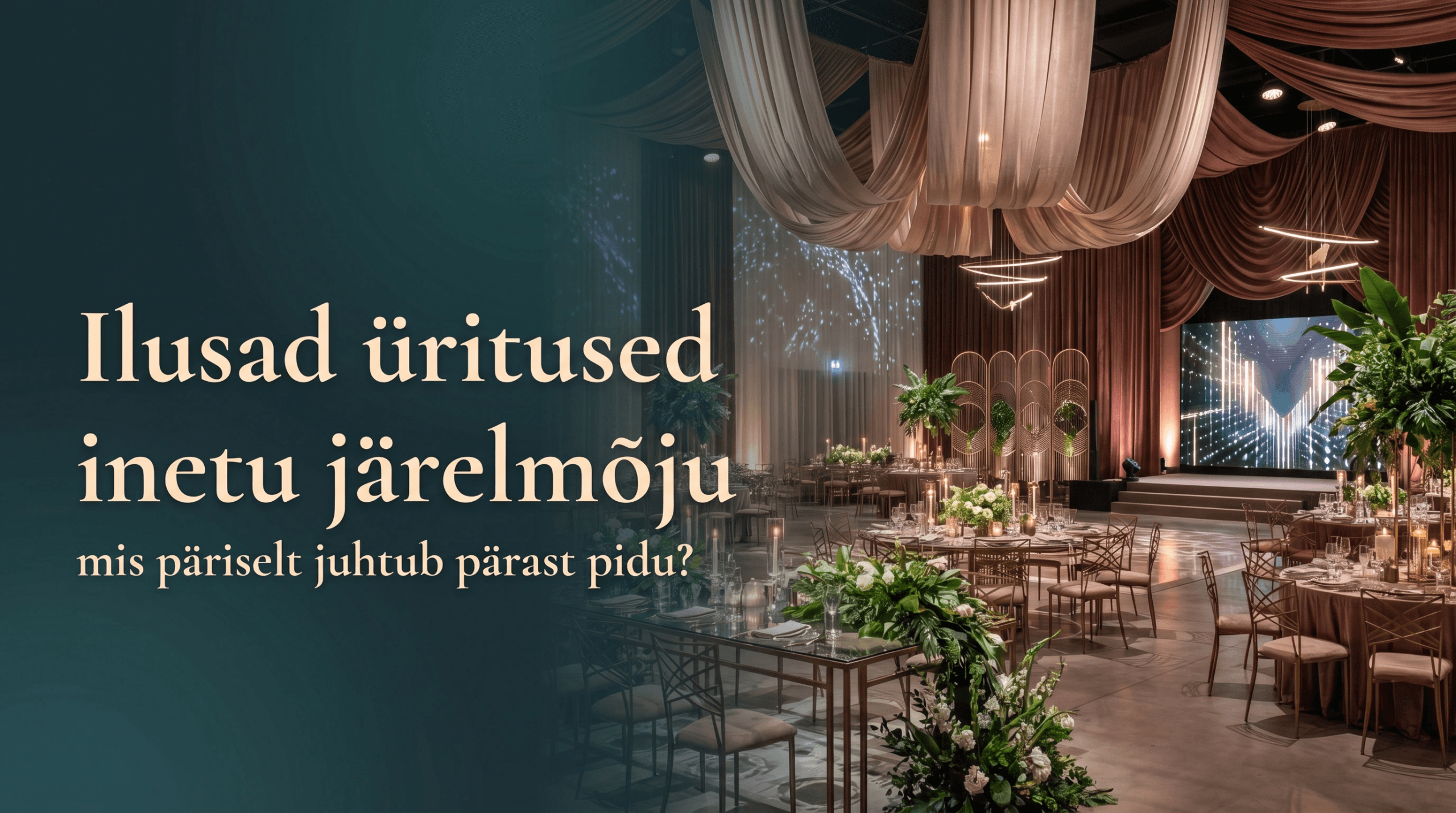 Moodne jätkusuutliku kujundusega üritussaal dekoratsioonide, valguslahenduste ja korduvkasutatavate materjalidega Eventi.ee artikli hero pildil