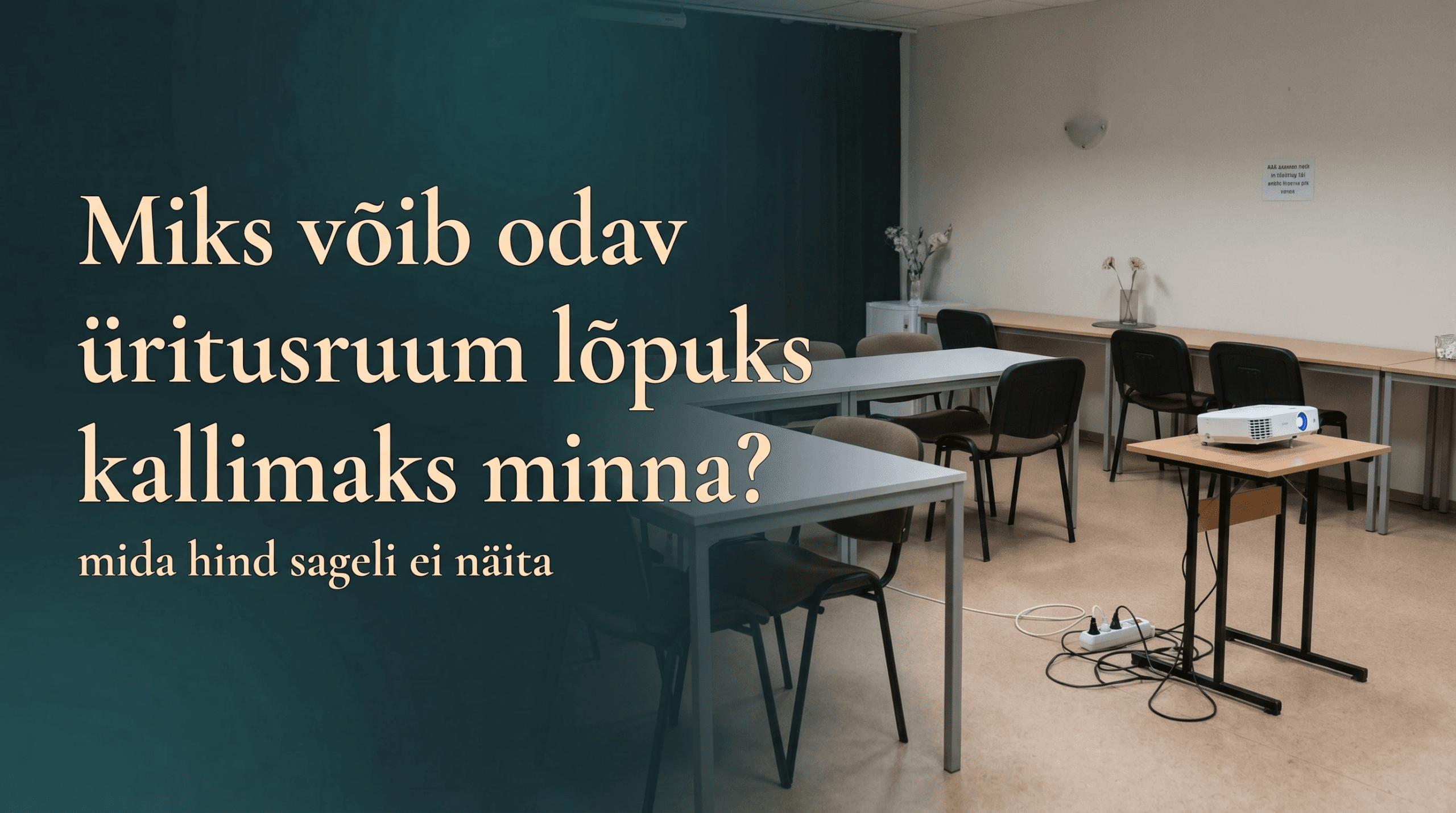 Hero-pilt artiklile „Miks võib odav üritusruum lõpuks kallimaks minna?”, mille vasakul pool on tumedal teal-gradienil artikli pealkiri ja alapealkiri ning paremal realistlik üritusruum, mis viitab sellele, et esmapilgul soodne ruum võib peidetud kulude ja piirangute tõttu osutuda kallimaks.